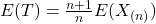 E(T)=\frac{n+1}{n}E(X_{(n)})