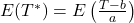 E(T^*)=E\left(\frac{T-b}{a}\right)