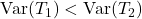 \operatorname{Var}(T_1)<\operatorname{Var}(T_2)