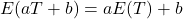 E(aT+b)=aE(T)+b