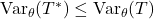 \operatorname{Var}_{\theta}(T^*)\leq\operatorname{Var}_{\theta}(T)