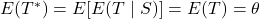 E(T^*)=E[E(T\mid S)]=E(T)=\theta