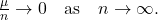 \frac{\mu}{n}\rightarrow 0 \quad \text{as} \quad n\rightarrow\infty.