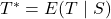 T^*=E(T\mid S)