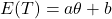E(T)=a\theta+b