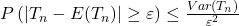P\left(\left|T_n-E(T_n)\right|\geq \varepsilon\right) \leq \frac{Var(T_n)}{\varepsilon^2}