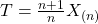 T=\frac{n+1}{n}X_{(n)}