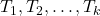 T_1,T_2,\ldots,T_k