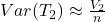 Var(T_2)\approx\frac{V_2}{n}