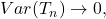 Var(T_n) \rightarrow 0,