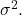 \sigma^2.