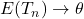 E(T_n)\rightarrow\theta